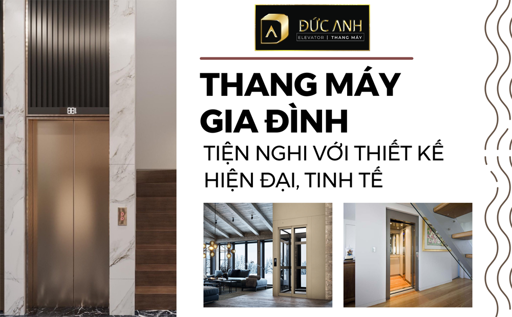 Những mẫu thang máy gia đình tiện nghi với thiết kế hiện đại, tinh tế