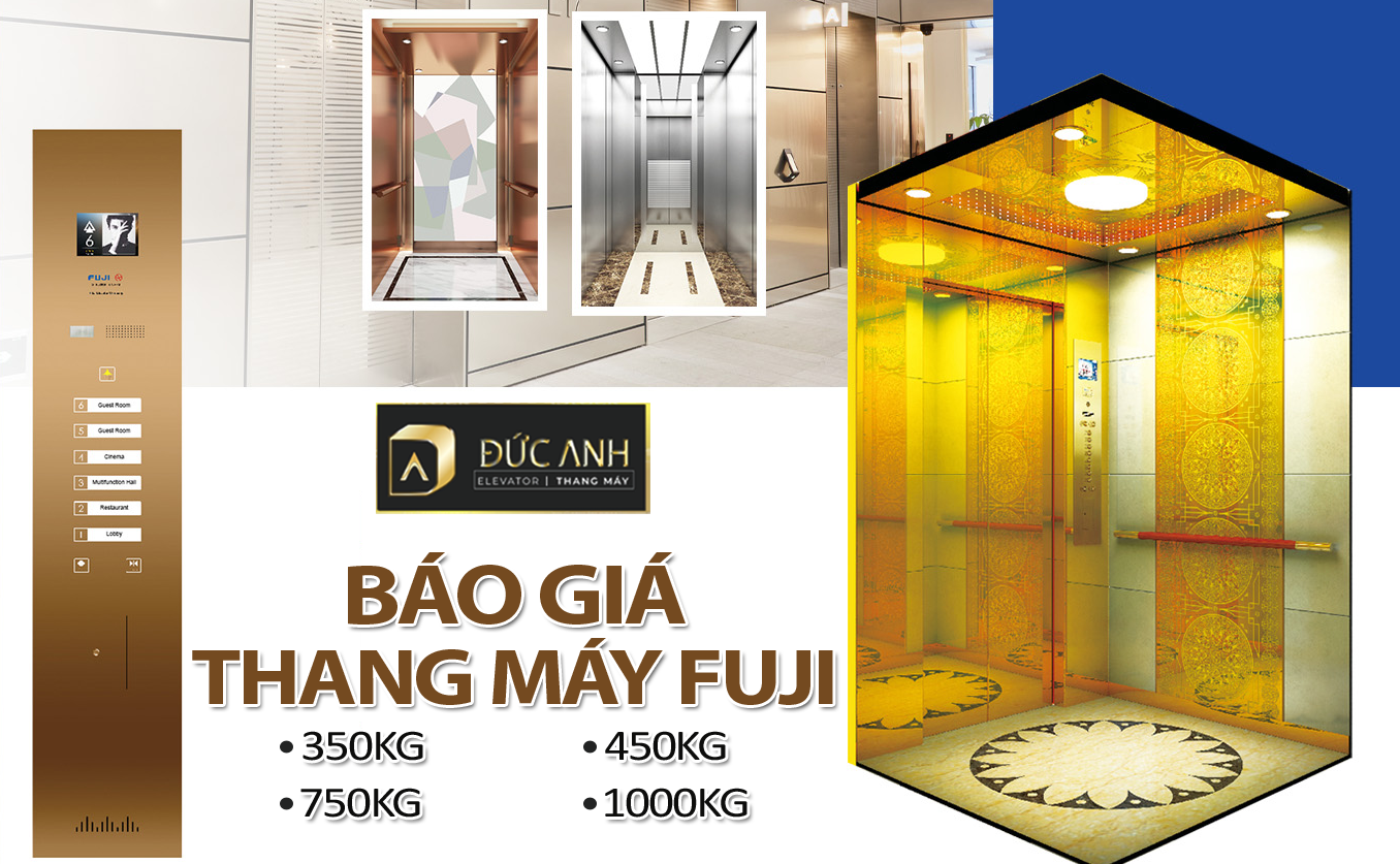  Báo giá thang máy FUJI tải trọng 350kg, 450kg, 750kg,1000kg tốt nhất 2023