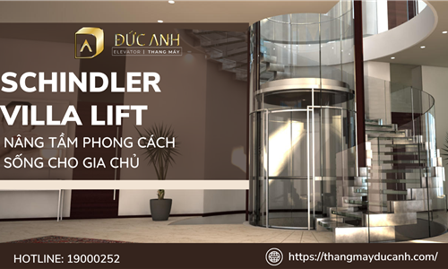 Thang máy nhập khẩu Schindler Villa Lift – Nâng tầm phong cách sống cho gia chủ