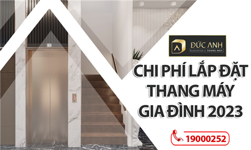 Báo giá chi phí lắp đặt thang máy gia đình 2023