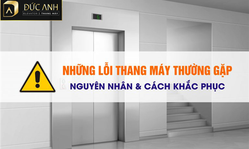 Những lỗi thường gặp ở thang máy gia đình và cách khắc phục