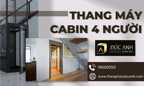 Tìm hiểu về thang máy cabin 4 người| Thang Máy Đức Anh tư vấn & lựa chọn