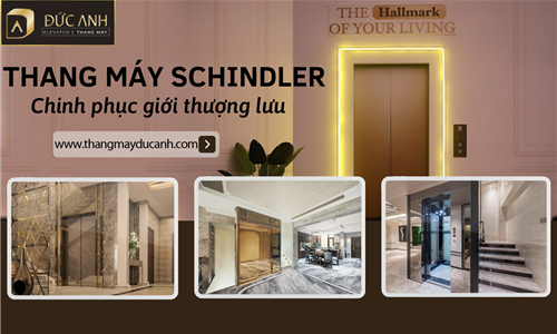 Báo giá thang máy schindler chính hãng, giá tốt nhất hiện nay